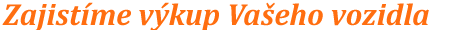 Vykoupíme vaše staré vozidlo